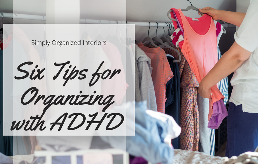 Six Tips for Organizing with ADHD
