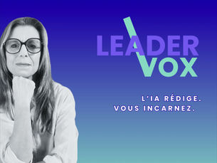 LEADER VOX - Episode 15 | l'IA rédige. Vous incarnez