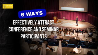 6 EFFECTIVE WAYS TO ATTRACT SEMINAR ATTENDEES