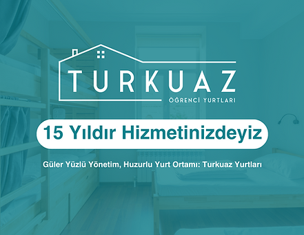 Turkuaz Öğrenci Yurtları 15 Yıldır Hizmetinizdiyiz