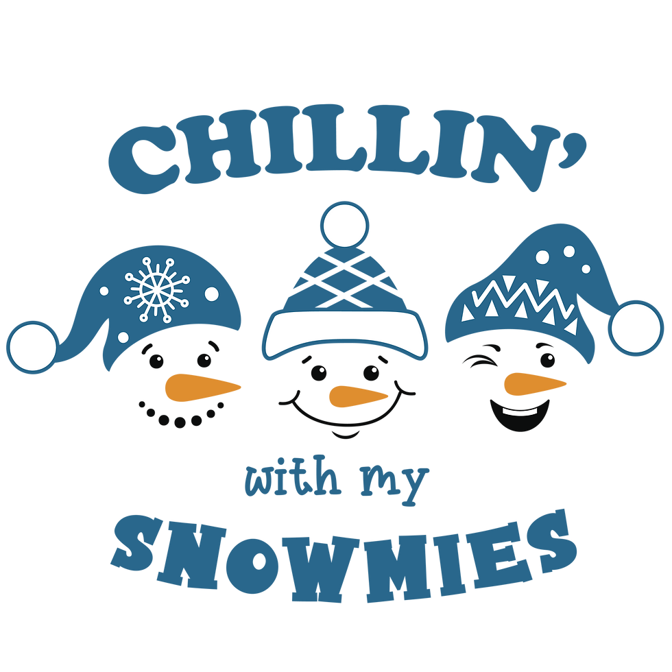 Chillin' With My Snowmies