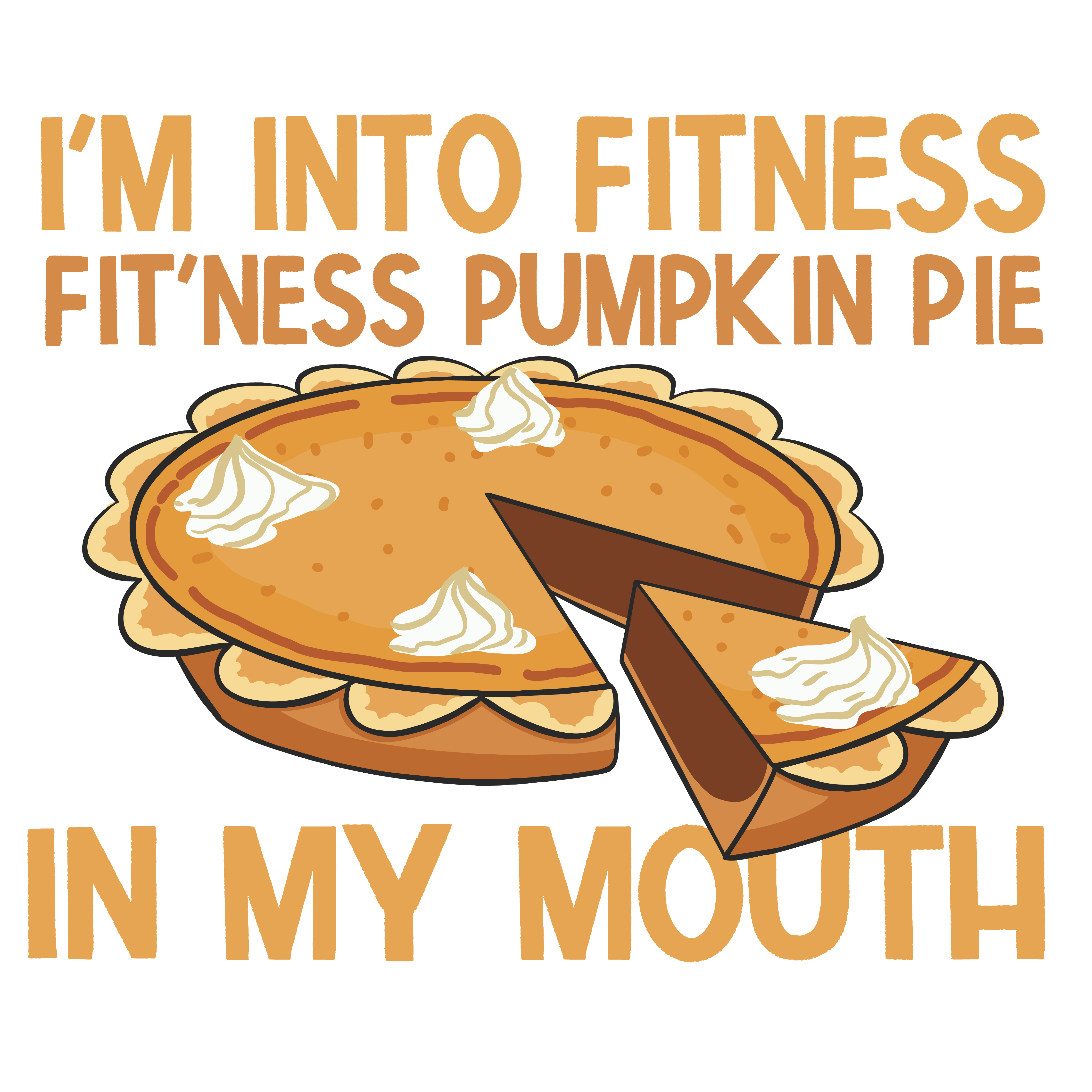 I'm Into Fitness Pumpkin Pie