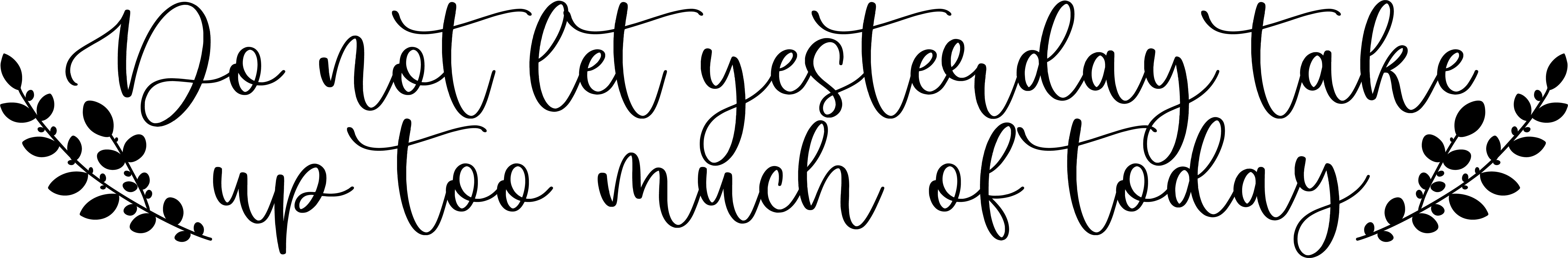 Do Not Let Yesterday