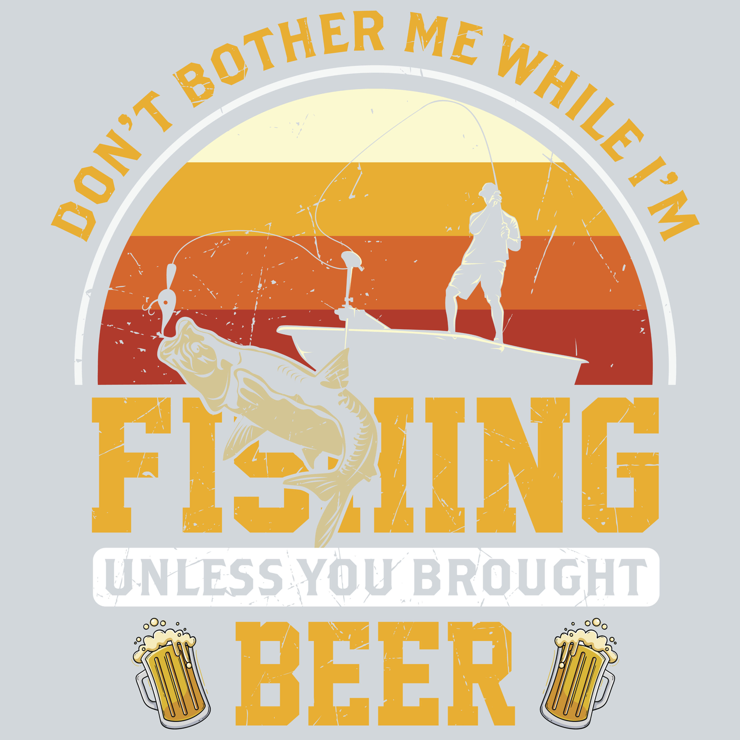 Don't Bother Me While I'm Fishing