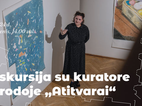 Ekskursija su kuratore po parodą „Atitvarai“