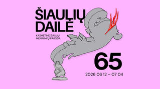 65-OJI KASMETINĖ ŠIAULIŲ MENININKŲ PARODA „ŠIAULIŲ DAILĖ“