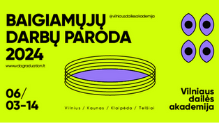 VDA Graduation Show | Vilniaus dailės akademijos baigiamųjų darbų paroda