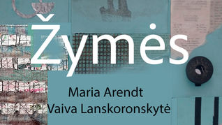 Marios Arendt ir Vaivos Lanskoronskytės paroda „ŽYMĖS“