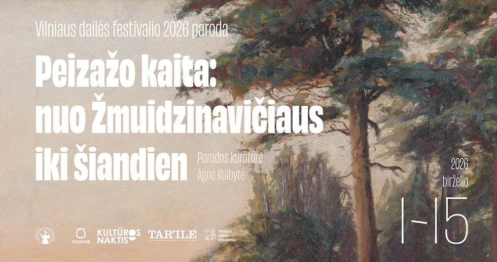 Vilniaus dailės festivalio 2026 paroda „Peizažo kaita: nuo Žmuidzinavičiaus iki šiandien“