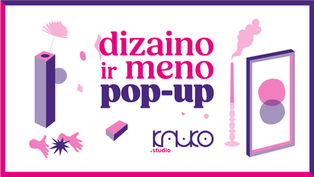 LDS projektų erdvėje „KAUKO studio” kuruojamas dizaino ir meno pop-up renginys/paroda