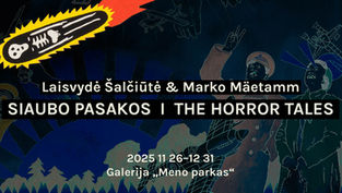Laisvydės Šalčiūtės ir Marko Mäetamm paroda „Siaubo pasakos“ galerijoje „Meno parkas”