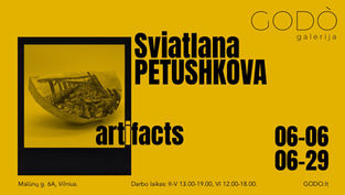 Sviatlanos Petushkovos personalinė paroda „Artifacts“