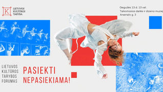 Kvietimas į Lietuvos kultūros tarybos forumą PASIEKTI NEPASIEKIMA!