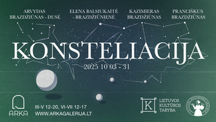 Grupinė paroda „Konsteliacija“ | Galerija „Arka“