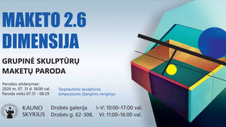 Maketo dimensija 2.6. | Grupinė skulptūrų maketų paroda