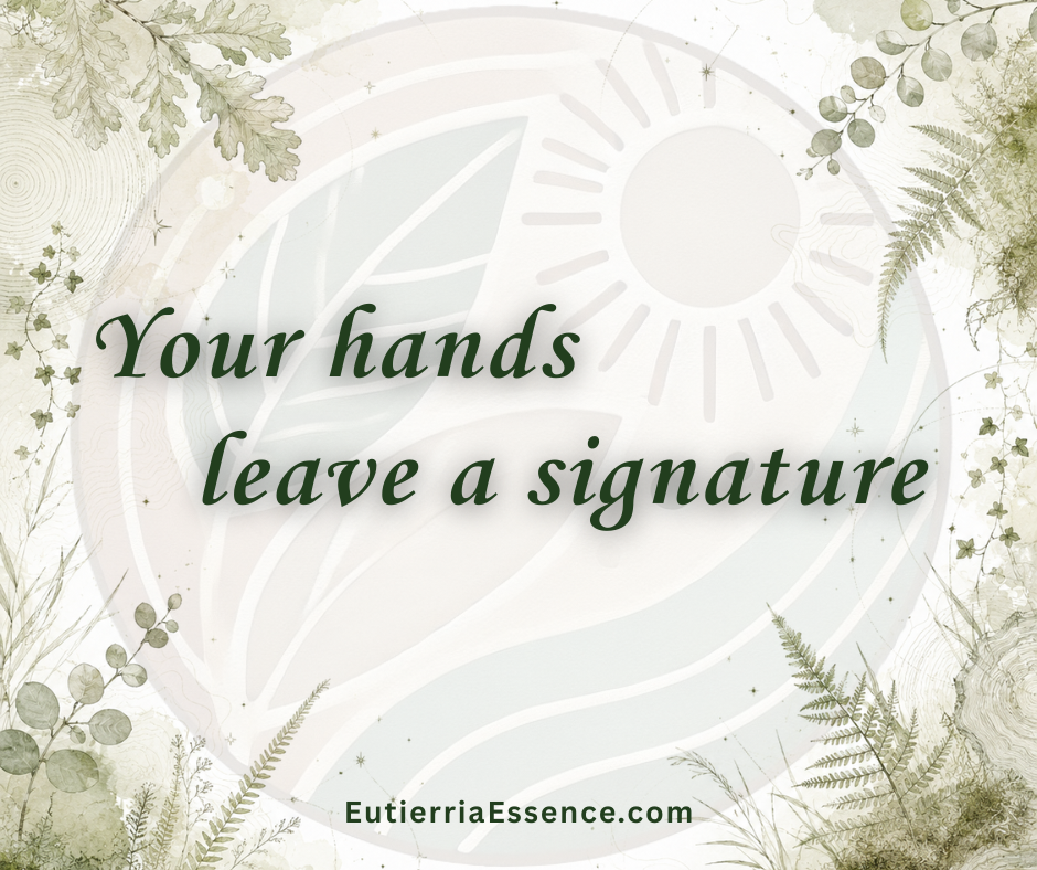 Your hands leave a signature
