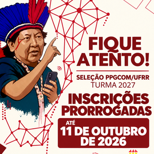 Mais tempo para transformar perguntas em pesquisa: PPGCOM/UFRR prorroga inscrições até 11 de outubro