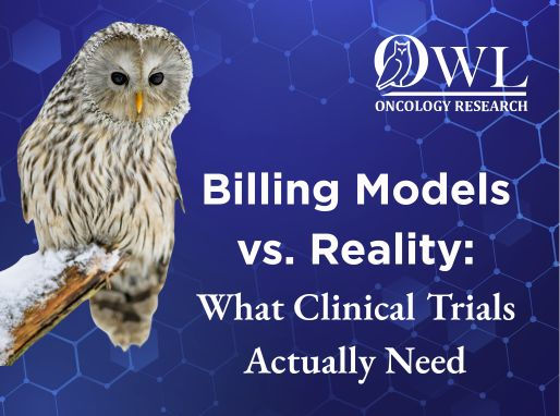 A blue image with the text on it, Billing Models vs Reality - What Clinical Trials Actually Need, with a logo for OWL Oncology Ressearch and a photo of an owl perched on a snow covered branch
