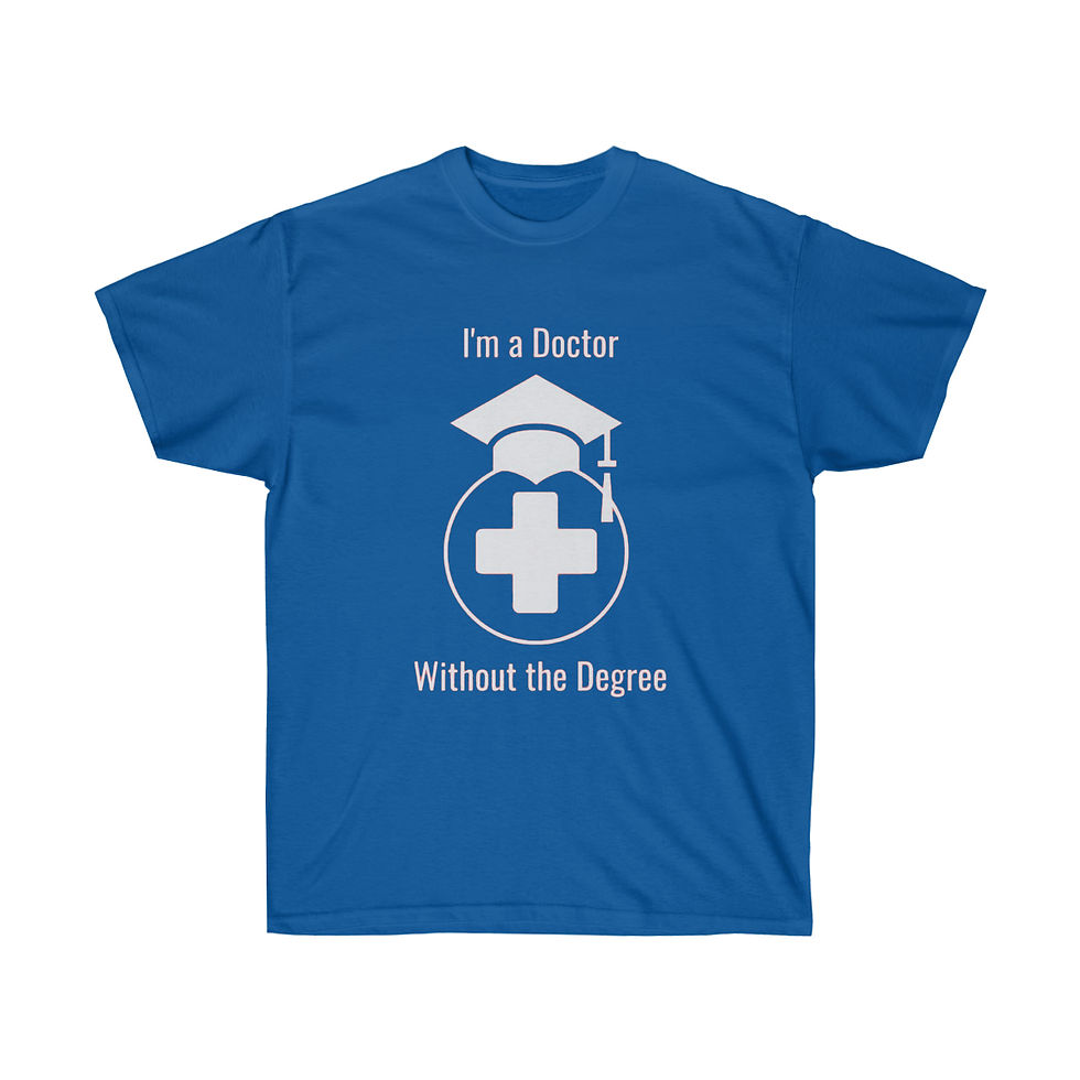 Thumbnail: I'm A Doctor Without The Degree - Unisex Ultra Cotton Tee