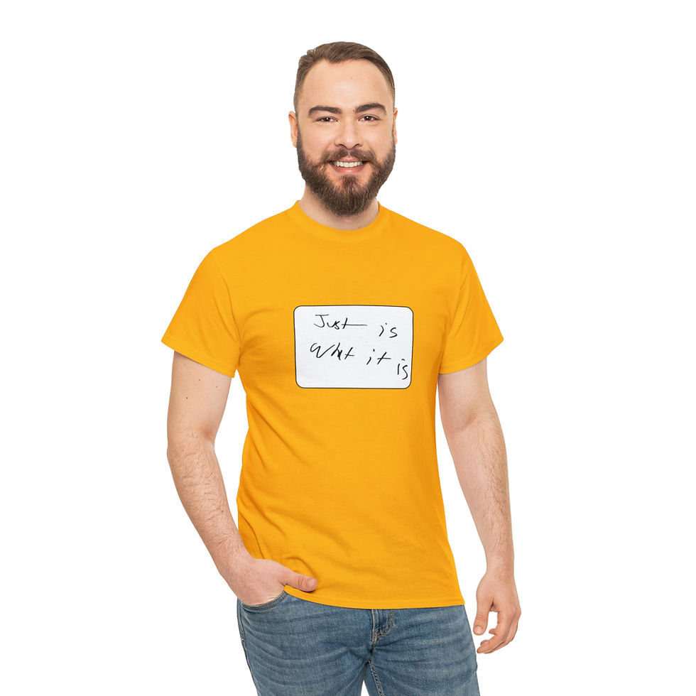 Thumbnail: "Just Is What It Is" Whiteboard (Original Font) - Unisex Heavy Cotton Tee