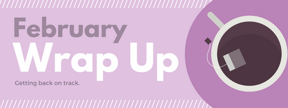 February Wrap Up