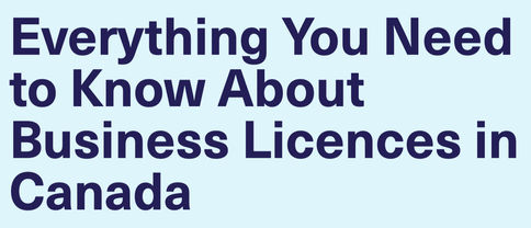 text reads Everything You Need to Know About Business Licences in Canada