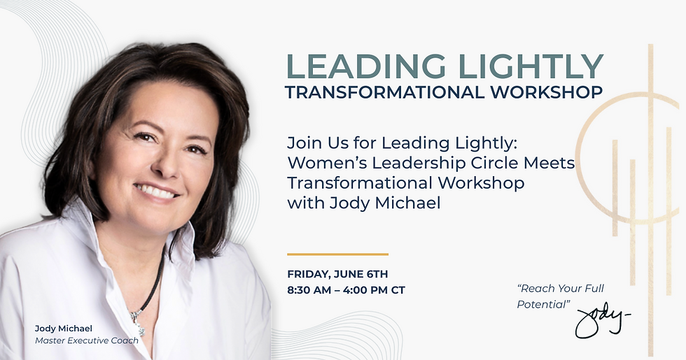Image says Leading Lightly: Transformational Workshop.
Join us for Leading Lightly: Women's Leadership Circle Meets Transformational Workshop with Jody Michael. An image of Jody Michael is on the left. The event details read: Friday, June 6th, 8:30am - 4pm. The right side includes a quote from Jody that reads "Reach your full potential!"