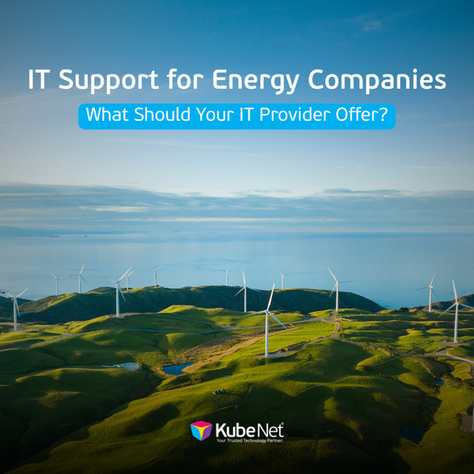 IT Support for Energy Companies: What Should Your IT Provider Offer?