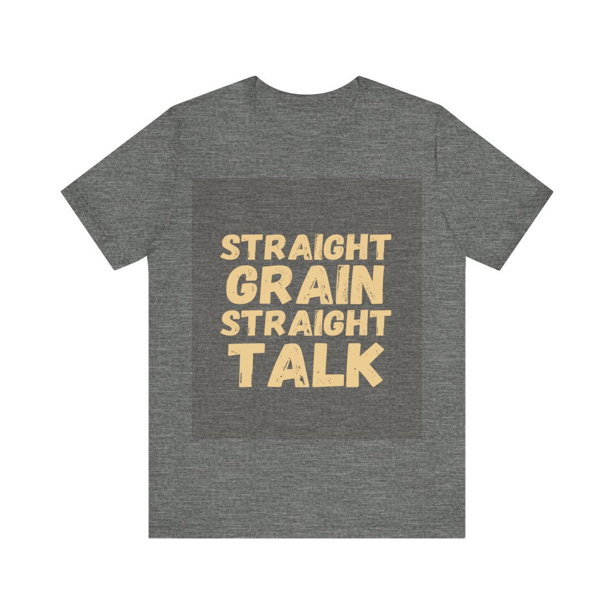 Straight Grain Straight Talk Woodworker T-Shirt - Honest Craftsman Gift