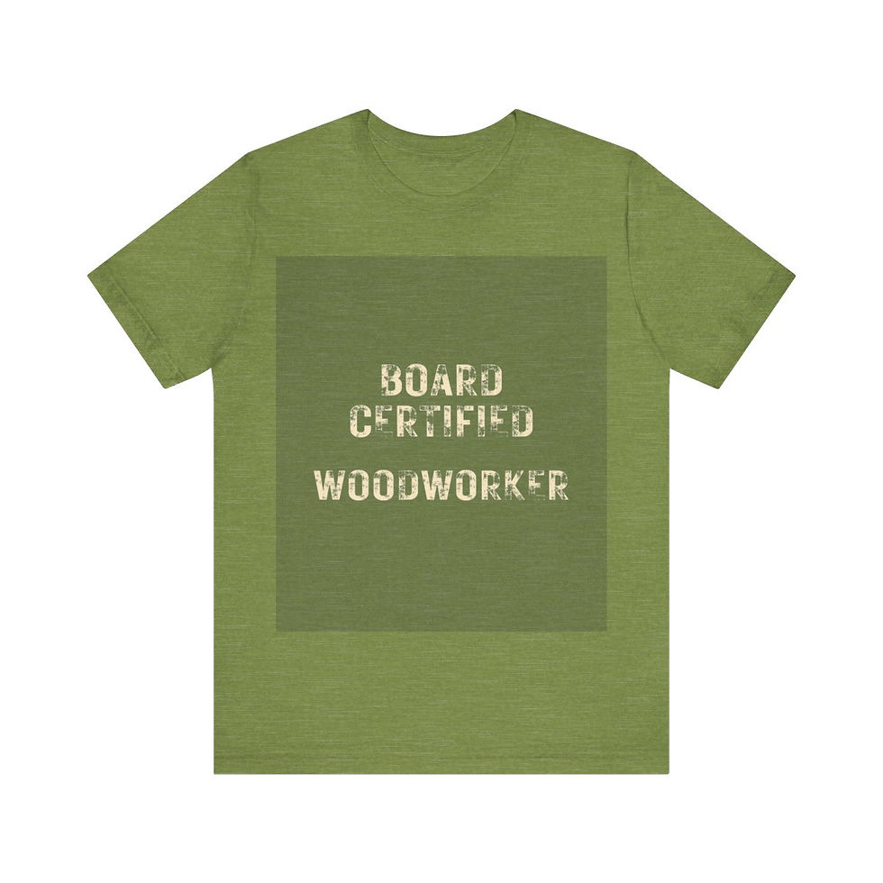 Thumbnail: Board Certified Woodworker Funny T-Shirt - Woodworking Pun Gift