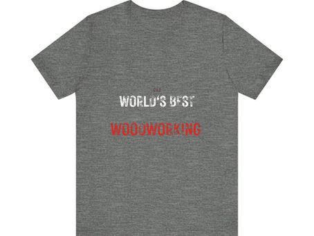 Worlds Best Woodworking Dad T-Shirt - Father's Day Woodworker Gift