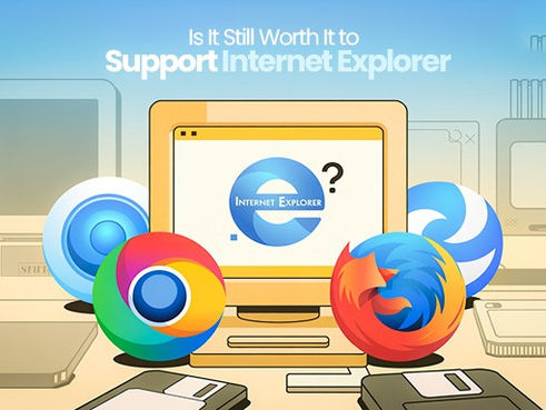 Is It Still Worth It to Support Internet Explorer in 2025?