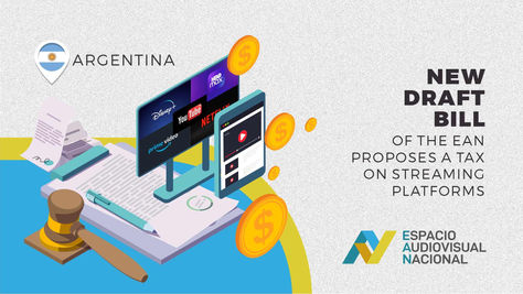Argentina: new draft bill of the EAN proposes a tax on streaming platforms