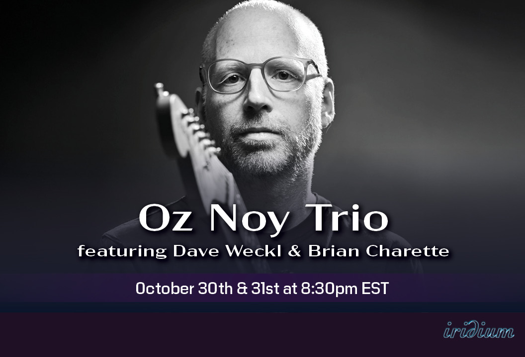 Oz Noy Trio featuring Dave Weckl & Brian Charette artwork from Iridium