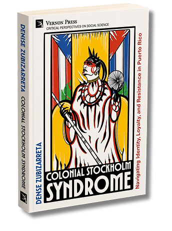 Book cover of Colonial Stockholm Syndrome by Denise Zubizarreta, featuring a stylized Taíno figure against Puerto Rican flag