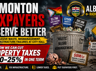 Edmonton Taxpayers Deserve Better: How We Can Cut Property Taxes by 20-25% in One Term