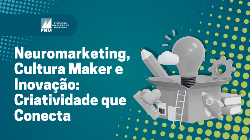  capa do curso Neuromarketing, Cultura Maker e Inovação: Criatividade que Conecta 
