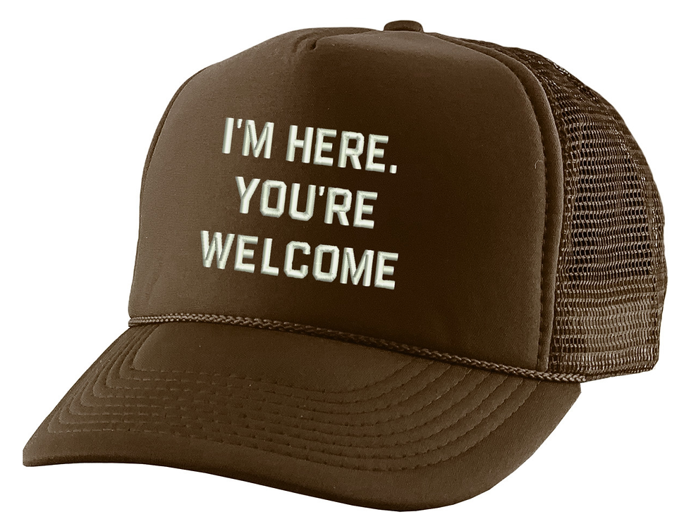 Thumbnail: I'm Here You're Welcome Hat Embroidered Trucker Cap