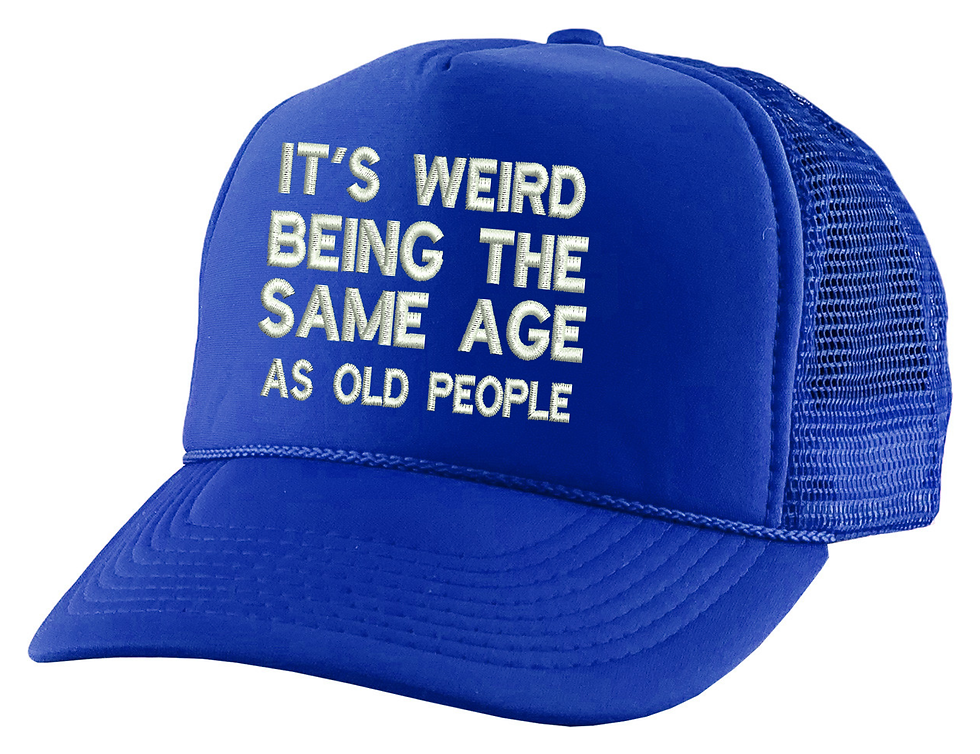 It's Weird Being The Same Age As Old People Hat Funny Embroidered Trucker Hat