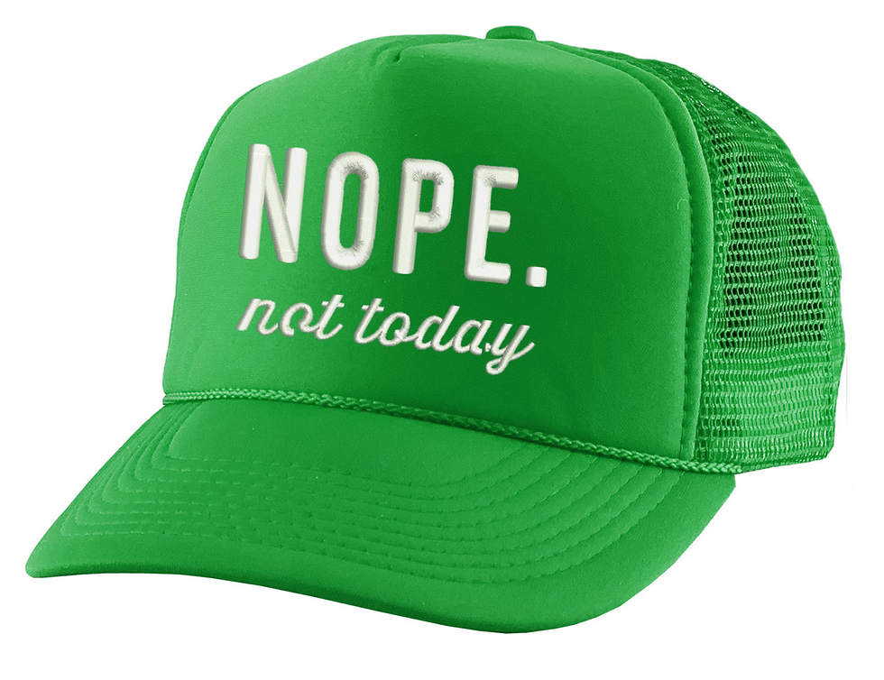 Nope Not Today Hat Sassy Funny Embroidered Trucker Hat Snapback