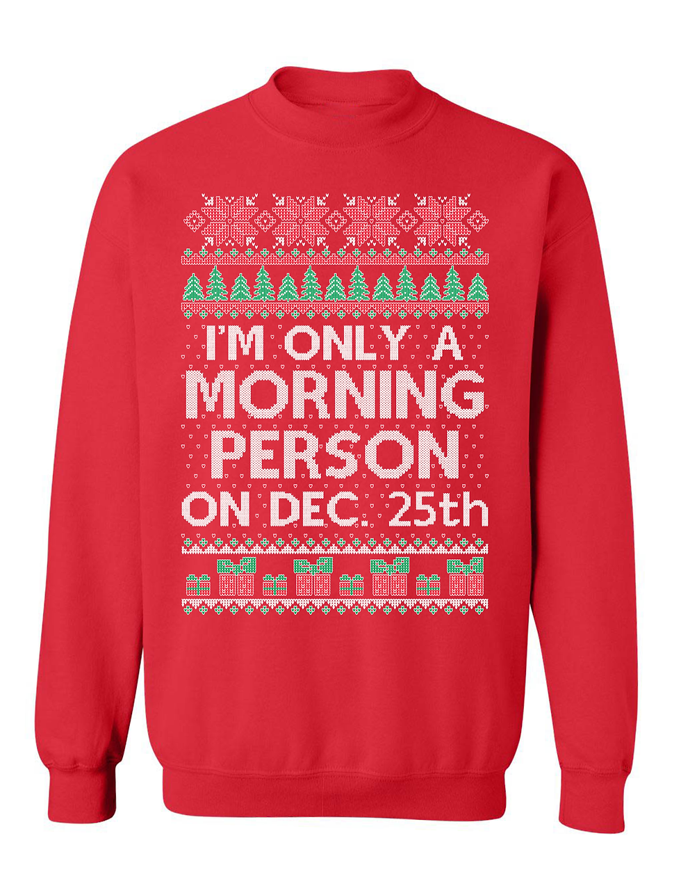 I'm Only a Morning Person on December 25th Funny Ugly Christmas Sweatshirt