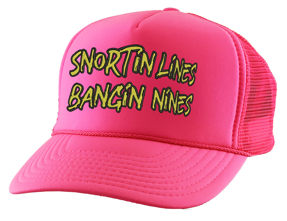 Snortin Lines Bangin Nines Embroidered Trucker Hat Funny Snapback