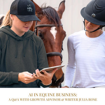 AI In Equine Business: A Q&A With Growth Advisor & Writer Julia Rose
