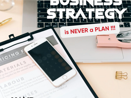 A PLAN is never a STRATEGY