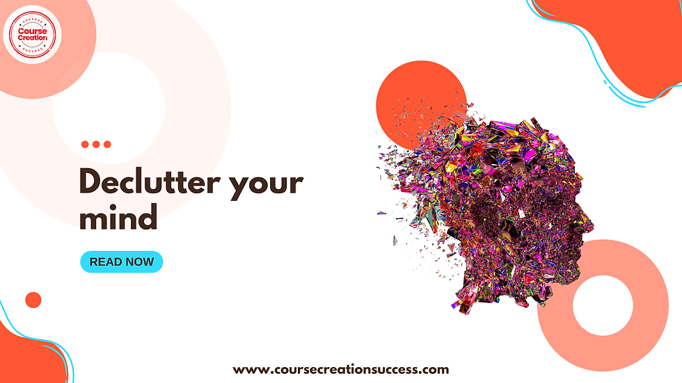 Declutter your mind