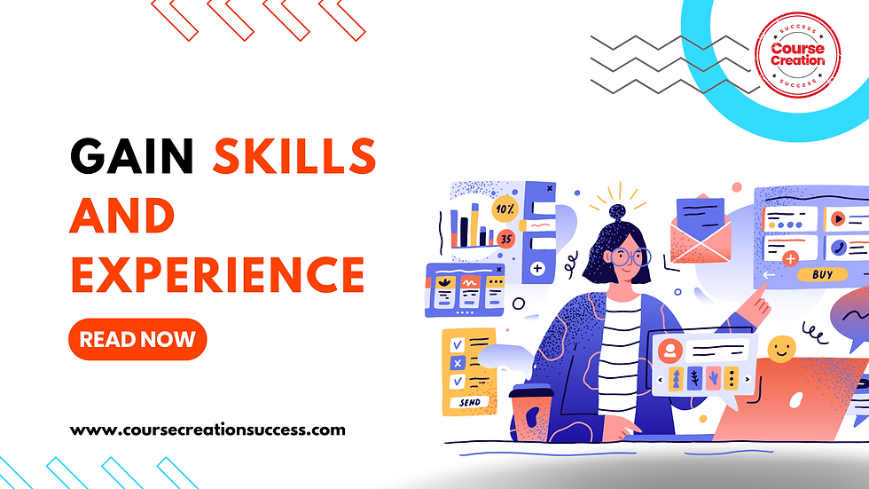 Gain skills and experience