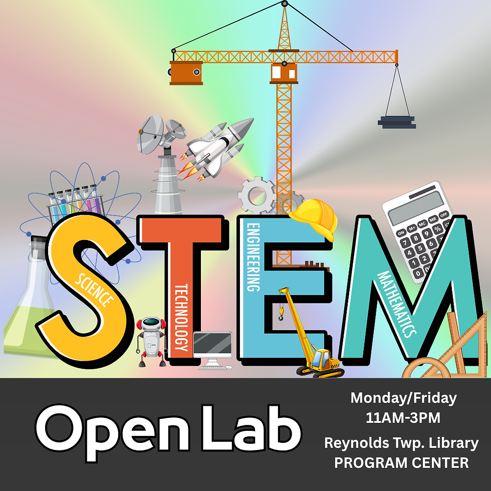 Open STEM Lab on Monday and Friday from 11 a.m. to 3 p.m. at the RTL Program Center