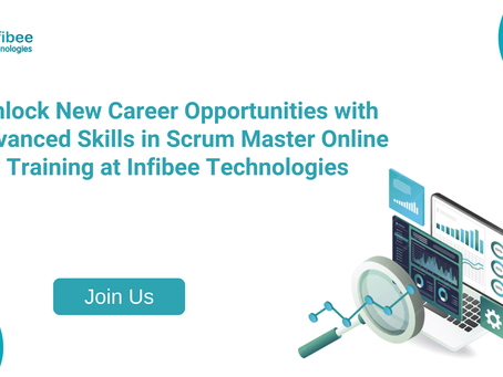 Unlock New Career Opportunities with Advanced Skills in Scrum Master Online Training at Infibee Technologies