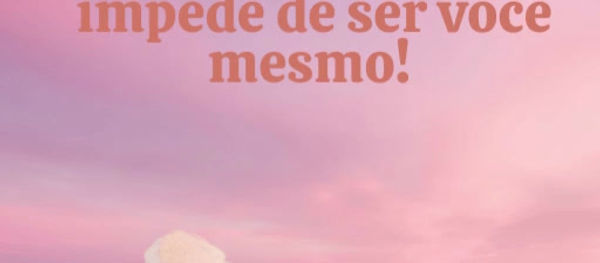 COMO SE LIBERTAR DE TUDO QUE IMPEDE DE SER VOCÊ MESMO!