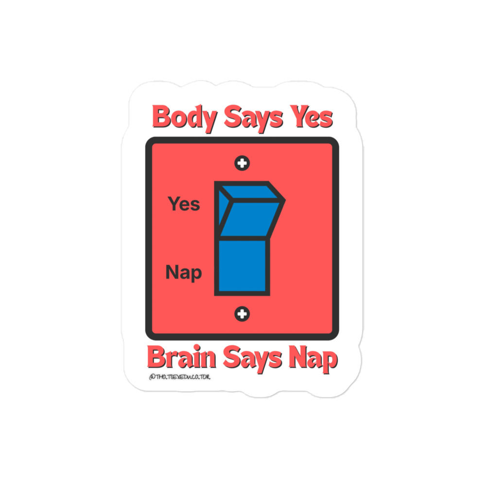 Body Says Yes, Brain Says Nap Sticker